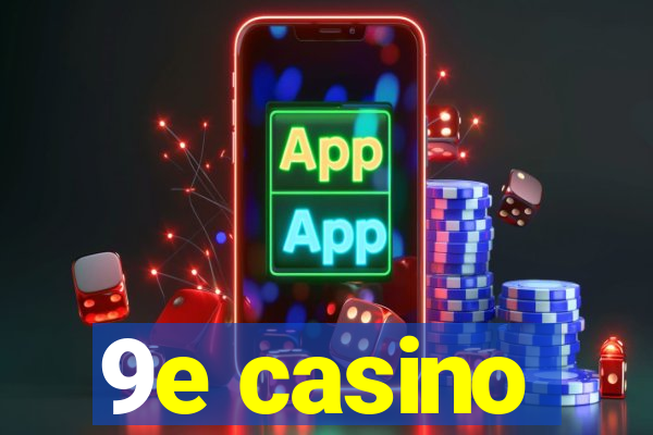 9e casino